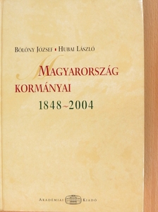 Bölöny József - Magyarország kormányai 1848-2004. [antikvár]