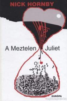 Nick Hornby - A Meztelen Juliet [antikvár]