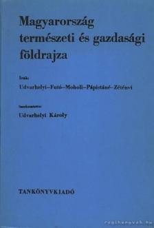 Dr. Futó József, Dr. Udvarhelyi Károly, Dr. Moholi Károly, Dr. Zétényi Endre, Pápistáné Erdős Mária - Magyarország természeti és gazdasági földrajza [antikvár]