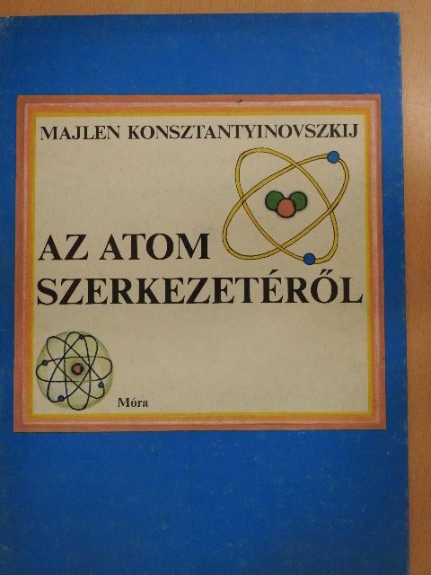 Majlen Konsztantyinovszkij - Az atom szerkezetéről [antikvár]