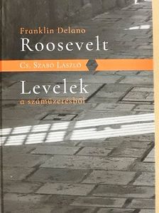 Cs. Szabó László - Franklin Delano Roosevelt/Levelek a száműzetésből [antikvár]