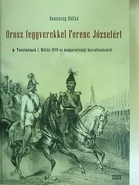 Rosonczy Ildikó - Orosz fegyverekkel Ferenc Józsefért [antikvár]