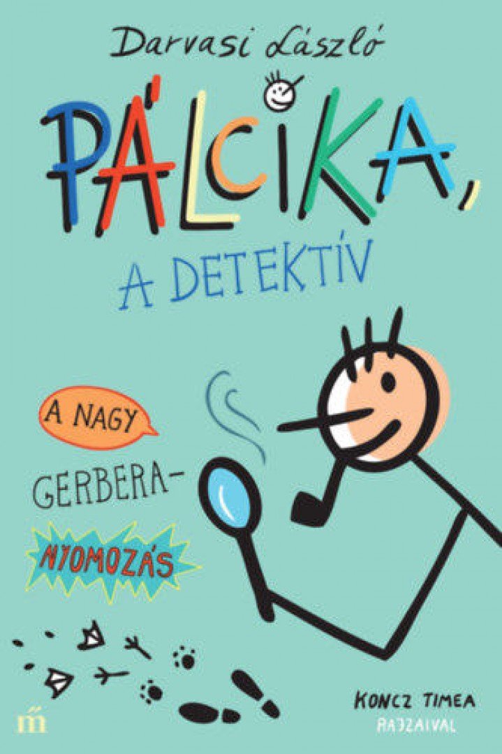 Darvasi László - Pálcika, a detektív - A nagy Gerbera-nyomozás [antikvár]