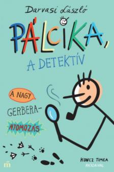 Darvasi László - Pálcika, a detektív - A nagy Gerbera-nyomozás [antikvár]