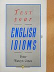 Peter Watcyn-Jones - Test Your English Idioms [antikvár]