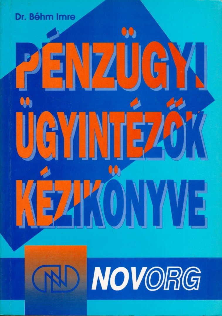 Dr. Béhm Imre - Pénzügyi ügyintézők kézikönyve [antikvár]