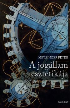 Meitzinger Péter - A jogállam esztétikája