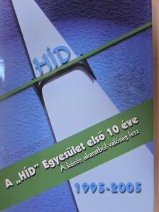 Bródi Emília - A "HÍD" Egyesület első 10 éve 1995-2005 [antikvár]