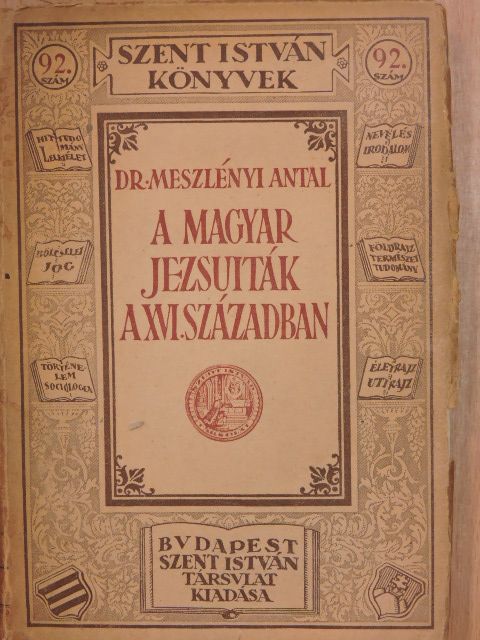 Dr. Meszlényi Antal - A magyar jezsuiták a XVI. században [antikvár]