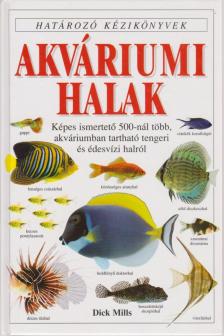 MILLS, DICK - Akváriumi halak [antikvár]