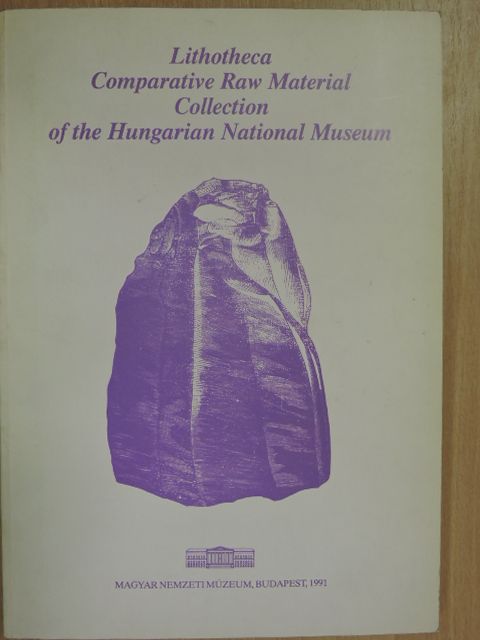 Katalin T. Biró - Lithotheca - Comparative Raw Material Collection of the Hungarian National Museum [antikvár]