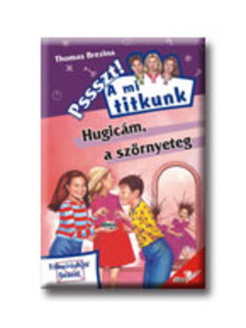 Brezina Thomas - HUGICÁM, A SZÖRNYETEG - PSSSZT! A MI TITKUNK - [szépséghibás]