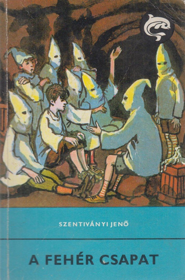 Szentiványi Jenő - A Fehér Csapat [antikvár]