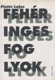 PINTÉR LAJOS - Fehéringes foglyok [antikvár]