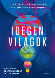 Lisa Kaltenegger - Idegen világok - A kozmikus bolygóvadászat új tudománya [eKönyv: epub, mobi]
