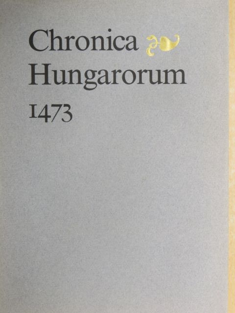 Chronica Hungarorum 1473 [antikvár]