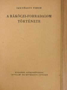 Vágvölgyi Tibor - A Rákóczi-forradalom története (aláírt példány) [antikvár]