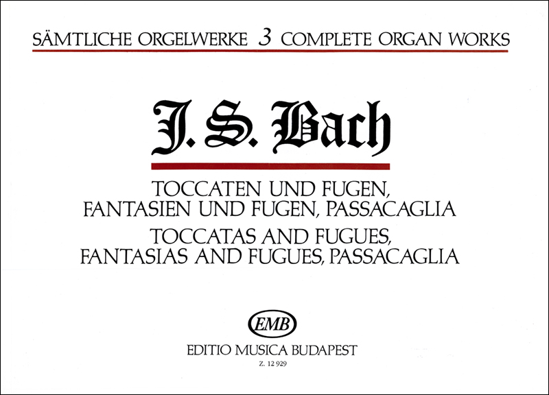 J. S. Bach - SAEMTLICHE ORGELWERKE 3: TOCCATEN UND FUGEN,FANTASIEN U.FUGEN,PASSACAGLIA