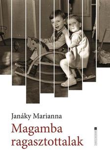 Janáky Marianna - Magamba ragasztottalak