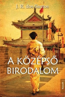 J. R. Dos Santos - A középső birodalom [eKönyv: epub, mobi]