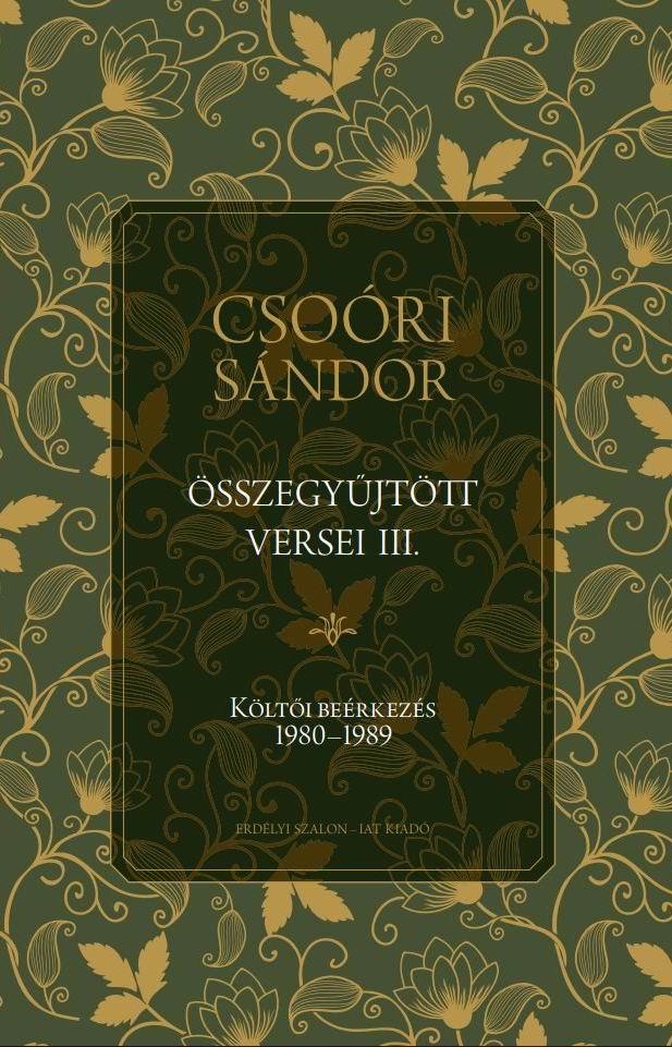 Csoóri Sándor - CSOÓRI SÁNDOR ÖSSZEGYŰJTÖTT VERSEI III. Költői beérkezés 1980-1989