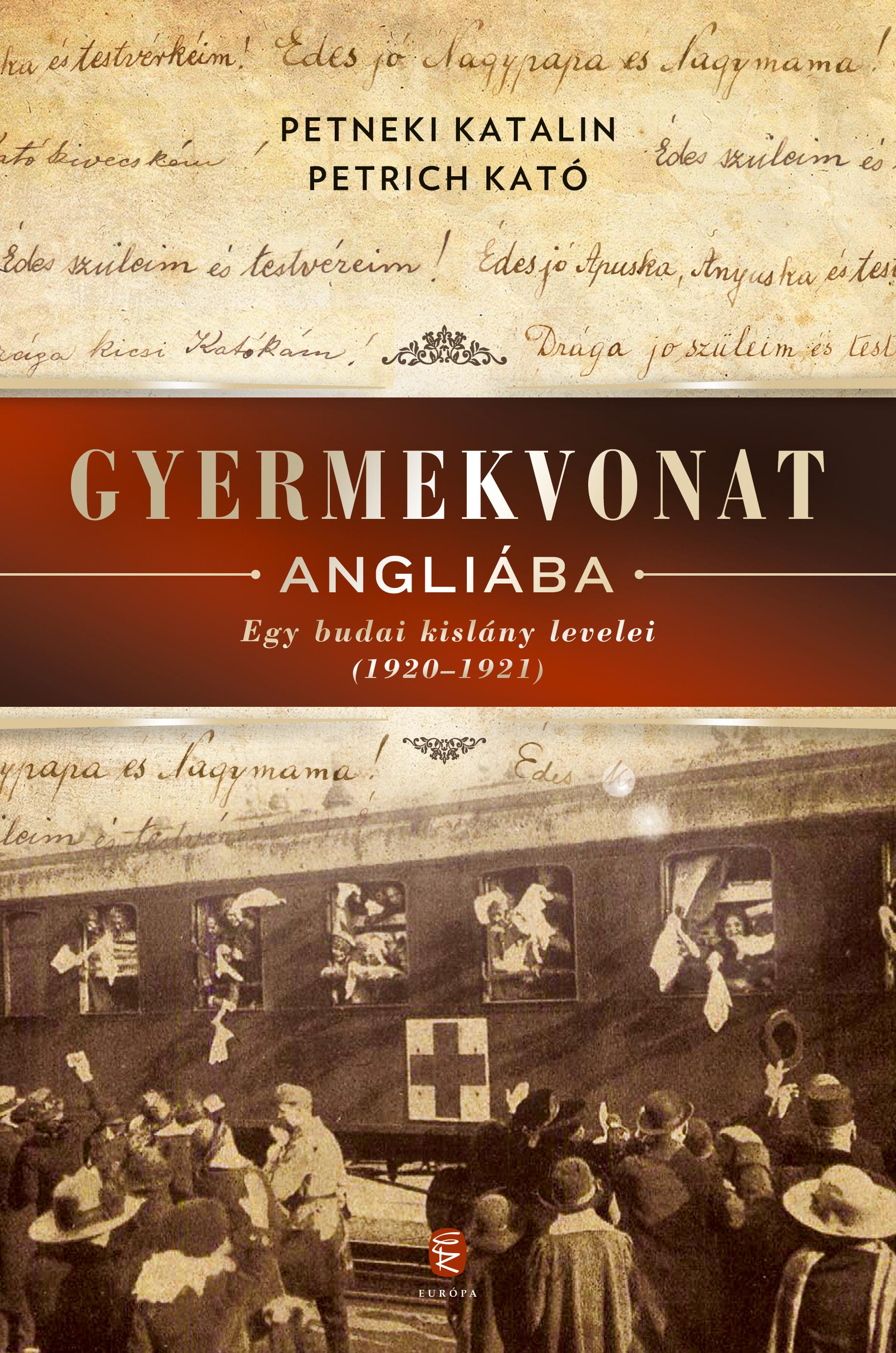 Petneki Katalin - Petrich Kató - Gyermekvonat Angliába - Egy budai kislány levelei (1920-1921)