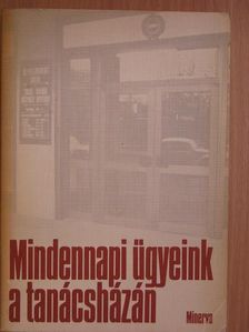 Dr. Bihari László - Mindennapi ügyeink a tanácsházán [antikvár]