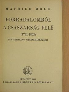 Mathieu Molé - Forradalomból a császárság felé [antikvár]