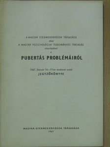 Dr. Barta Lajos - A Magyar Gyermekorvosok Társasága által a Magyar Pszichológiai Tudományos Társaság részvételével a pubertás problémáiról 1967. február 16-17-én rendezett ankét jegyzőkönyve [antikvár]