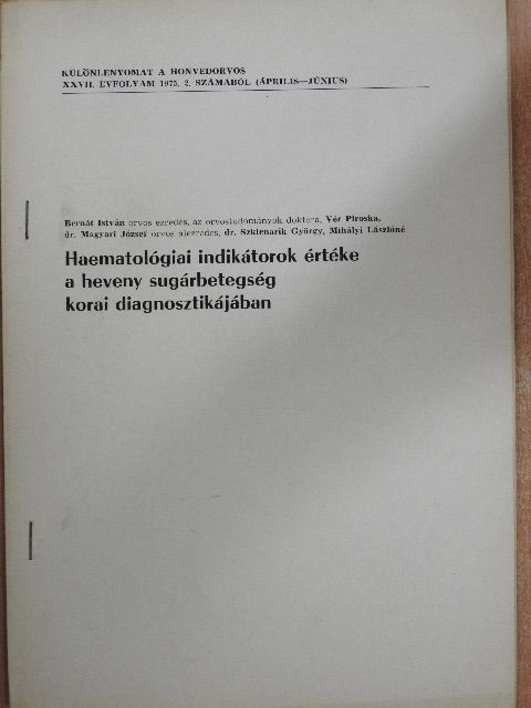 Bernát István - Haematológiai indikátorok értéke a heveny sugárbetegség korai diagnosztikájában [antikvár]