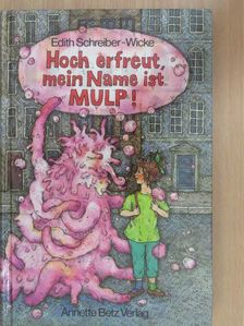 Edith Schreiber-Wicke - Hoch erfreut, mein Name ist MULP! [antikvár]