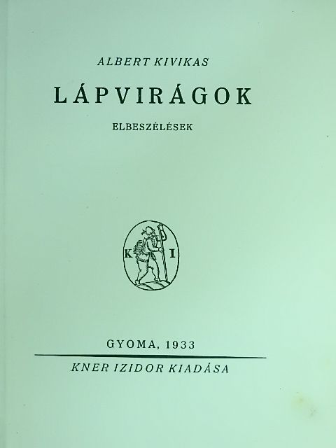 Albert Kivikas - Lápvirágok [antikvár]