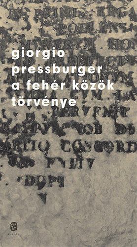 Pressburger, Giorgio - A fehér közök törvénye [antikvár]