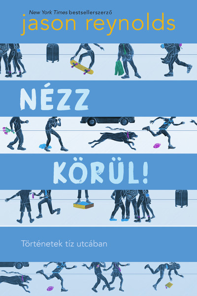 Jason Reynolds - Nézz körül! - Történetek tíz utcában