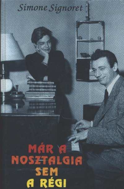 Signoret, Sirmone - Már a nosztalgia sem a régi [antikvár]