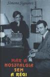 Signoret, Sirmone - Már a nosztalgia sem a régi [antikvár]