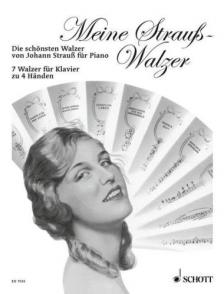 STRAUß, JOHANN (SOHN) - MEINE STRAUß-WALZER. 7 WALZER FÜR KLAVIER ZU 4 HAENDEN