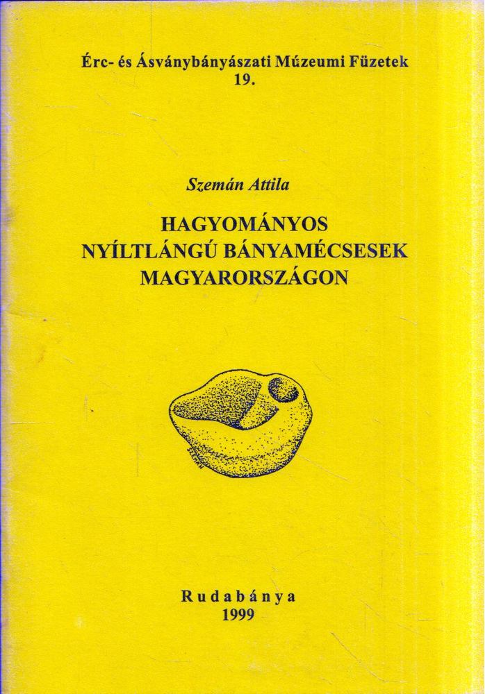 Szemán Attila - Hagyományos nyíltlángú bányamécsesek Magyarországon [antikvár]