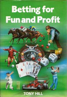 Tony Hill - Betting for Fun and Profit [antikvár]