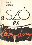 Páll Árpád - A szó és a látvány (dedikált) [antikvár]