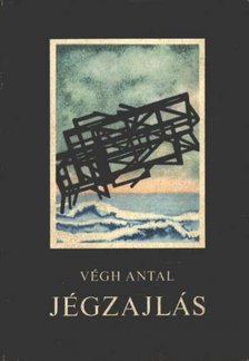 VÉGH ANTAL - Jégzajlás [antikvár]