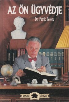 Dr. Petrik Ferenc - Az Ön ügyvédje [antikvár]
