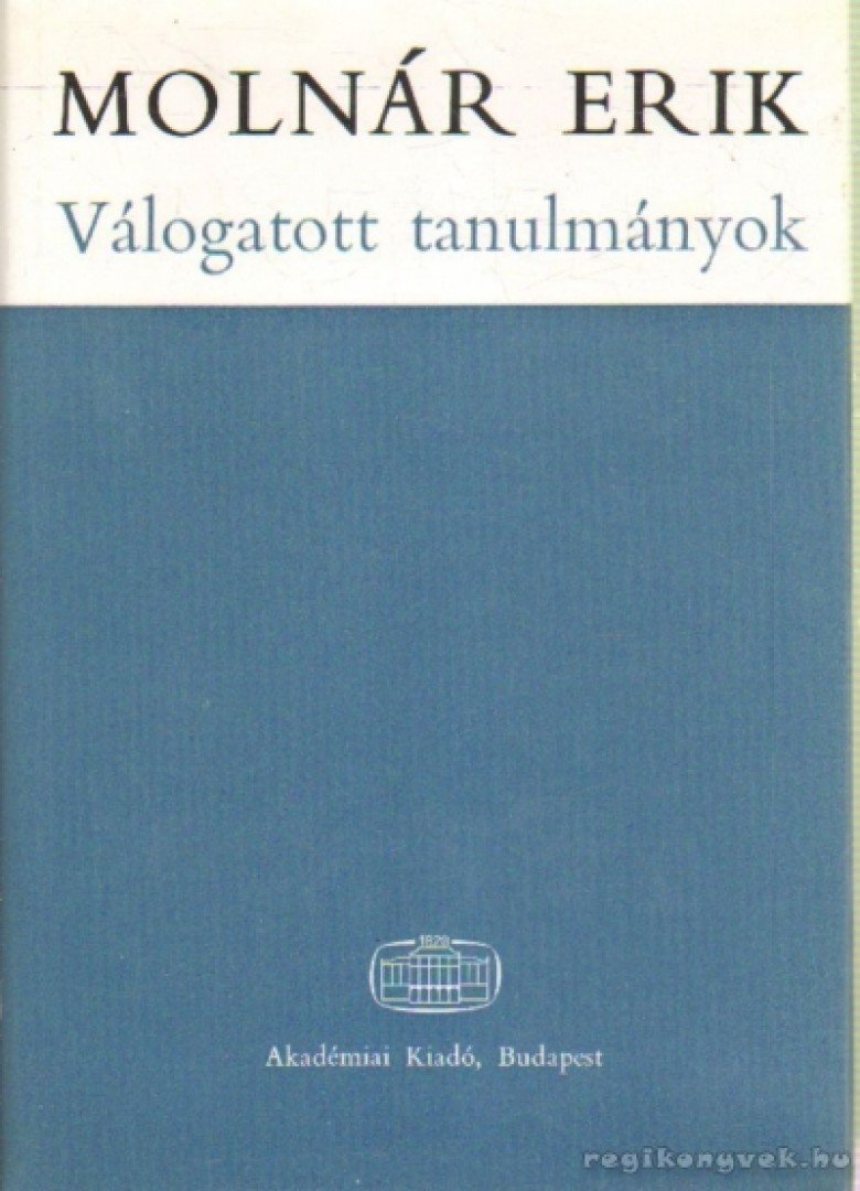 MOLNÁR ERIK - Válogatott tanulmányok [antikvár]