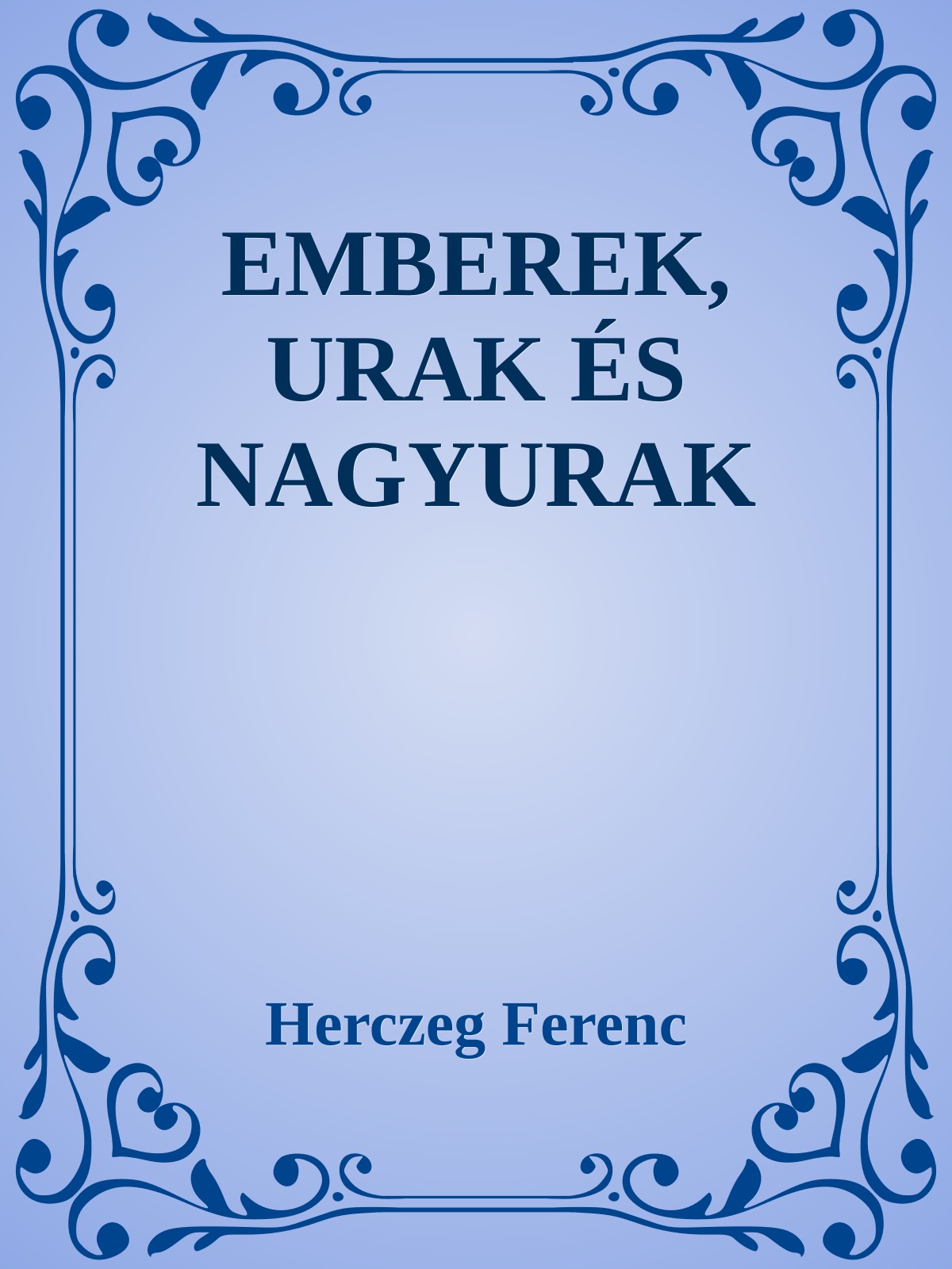 Herczeg Ferenc - Emberek, urak és nagyurak [eKönyv: epub, mobi]