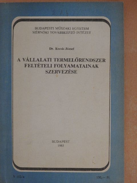 Dr. Kocsis József - A vállalati termelőrendszer feltételi folyamatainak szervezése  [antikvár]