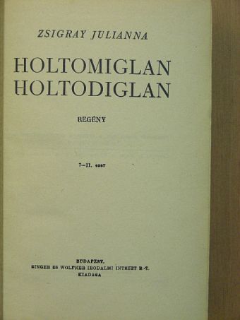 Zsigray Julianna - Holtomiglan, holtodiglan [antikvár]
