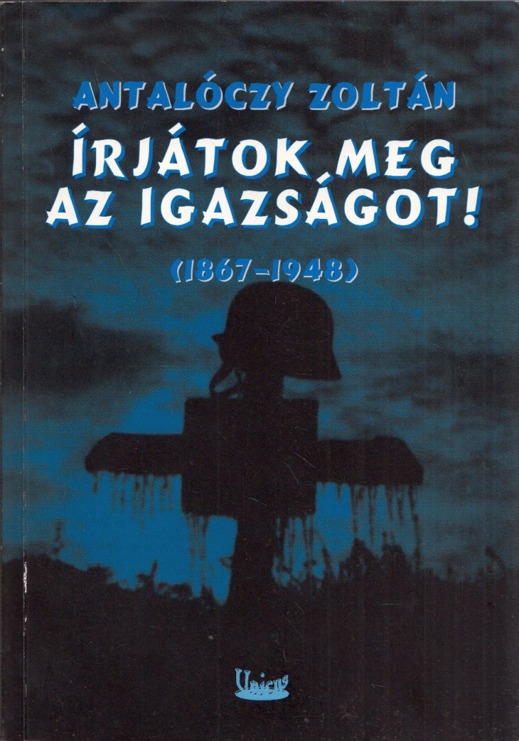 Antalóczy Zoltán - Írjátok meg az igazságot! (1867-1948) [antikvár]