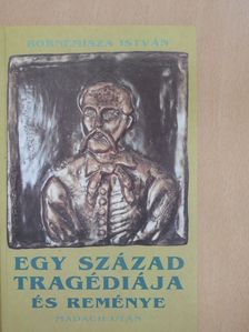 Bornemisza István - Egy század tragédiája és reménye Madách után (dedikált példány) [antikvár]