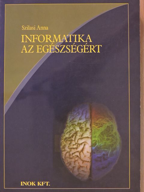 Dr. Szilasi Anna - Informatika az egészségért [antikvár]