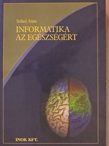 Dr. Szilasi Anna - Informatika az egészségért [antikvár]